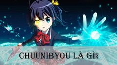  Chuunibyou là gì? Biểu hiện của hội chứng tuổi dậy thì Chūnibyō 