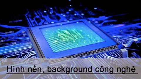 100+ Hình nền, background công nghệ cho Powerpoint máy tính điện thoại