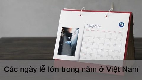 Tổng hợp các ngày lễ lớn trong năm ở Việt Nam theo dương lịch, âm lịch