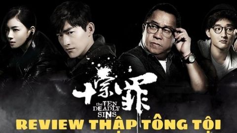 Review phim Thập Tông Tội - Nhận gạch đá từ khán giả là do đâu ?