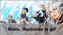  Waifu, Husbando là gì? Top những Waifu trong anime được yêu thích nhất 