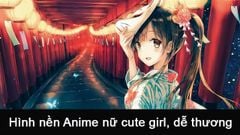  100+ Hình nền, ảnh Anime nữ cute girl, dễ thương máy tính, điện thoại 