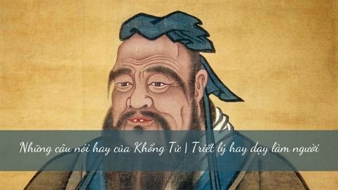 Những câu nói hay của Khổng Tử | Triết lý hay dạy làm người