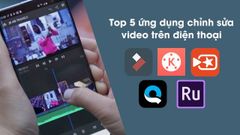  5 ứng dụng chỉnh sửa làm video tốt nhất trên điện thoại 2021 