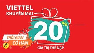 Duy nhất ngày 10/8: Nạp thẻ Viettel nhận ngay khuyến mãi 20% giá trị thẻ nạp, dễ mua dễ sử dụng lại siêu tiết kiệm