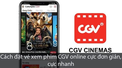 Cách đặt vé xem phim CGV online cực đơn giản, cực nhanh