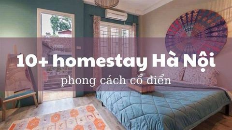 Top 10+ homestay đẹp ở Hà Nội gần trung tâm, phong cách cổ điển