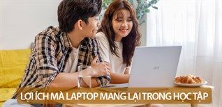 10 Lợi Ích Mà Laptop Đem Lại Cho Học Sinh, Sinh Viên