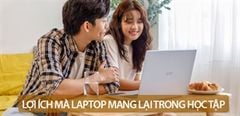  10 Lợi Ích Mà Laptop Đem Lại Cho Học Sinh, Sinh Viên 