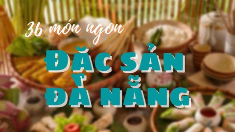 Top 36 món ngon đặc sản Đà Nẵng kèm địa chỉ ăn nổi tiếng siêu hấp dẫn