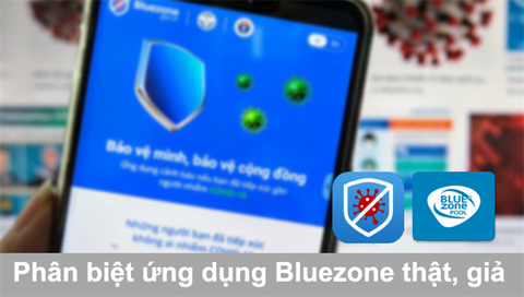 Cách phân biệt ứng dụng Bluezone thật, giả, theo dõi người nhiễm Covid-19