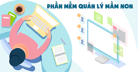 TOP 6 phần mềm quản lý mầm non trên máy tính tốt nhất hiện nay