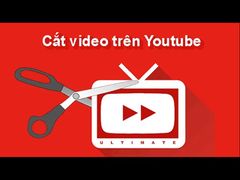  Cách cắt video ngay trên YouTube nhanh gọn không cần phần mềm. 