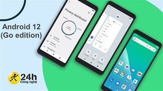 Android 12 (Go edition) ra mắt: Khởi chạy ứng dụng nhanh hơn 30%, pin dùng lâu hơn, nhiều tính năng thông minh hơn và...
