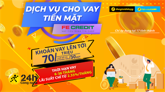 Dịch vụ vay tiền mặt FE Credit tại TTBH đã có mặt tại TP.HCM: Lãi suất hấp dẫn cùng thủ tục nhanh - gọn - lẹ