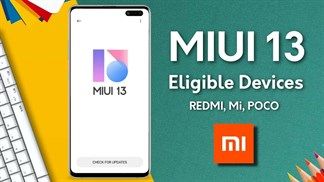Giao diện MIUI 13 sắp được ra mắt và đây là danh sách dự kiến những smartphone Xiaomi đủ điều kiện nâng cấp