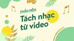  TOP 5 phần mềm tách nhạc từ video chuyên nghiệp nhất trên máy tính 
