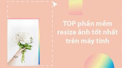  TOP 11 phần mềm, ứng dụng resize ảnh không giảm chất lượng tốt nhất 
