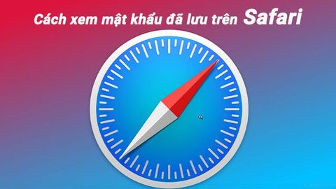 2 cách xem mật khẩu đã lưu trên Safari cho Mac OS và iOS đơn giản nhất