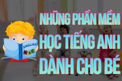  Top Những Phần Mềm Học Tiếng Anh Cho Bé Tốt Và Được Tin Tưởng Sử Dụng Nhất! 