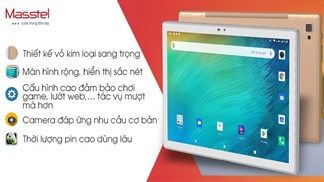 Sắm Masstel Tab 10 Ultra nhận ngay liền tay điện thoại chất trị giá lên đến 400k, mua 1 được 2 ngại gì mà bỏ lỡ