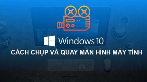 Cách quay màn hình Win 10 đơn giản không cần cài đặt thêm app