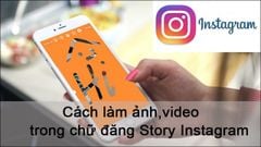  Cách làm ảnh,video trong chữ đăng Story Instagram không cần phần mềm 