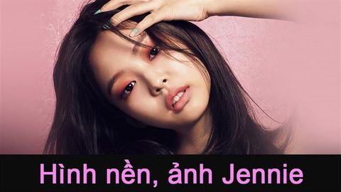 50+ Hình nền, hình ảnh Jennie đẹp cho máy tính, điện thoại