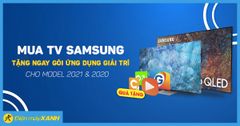  Mua tivi Samsung - Tặng ngay gói ứng dụng giải trí trên tivi siêu hấp dẫn 