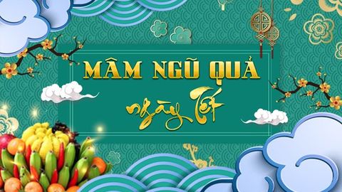 Hướng dẫn cách bày mâm ngũ quả ngày Tết | Nguồn gốc, ý nghĩa