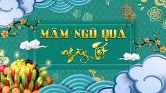  Hướng dẫn cách bày mâm ngũ quả ngày Tết | Nguồn gốc, ý nghĩa 