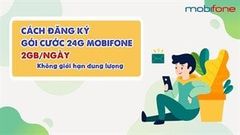  Hướng dẫn cách đăng ký gói cước 24G của MobiFone với dụng lượng mỗi tháng lên tới 60 GB 
