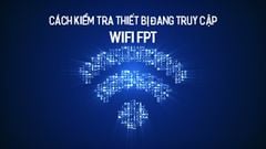  2 cách kiểm tra ai đang dùng trộm wifi FPT trên điện thoại, máy tính 