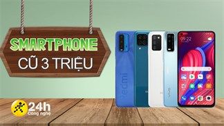 Tầm giá 3 triệu nên mua điện thoại cũ nào tốt nhất 2021? Tham khảo ngay 5 lựa chọn tối ưu nhất đến từ Samsung, Xiaomi, Vivo