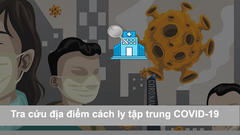  Cách tra cứu địa điểm cách ly tập trung, cơ sở xét nghiệm COVID-19 