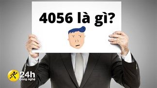 4056 nghĩa là gì? Cùng giải mã ý nghĩa dãy số 4056, câu trả lời sẽ khiến bạn 'xỉu up xỉu down' luôn đó