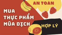  Mua và trữ thực phẩm mùa dịch Covid sao cho an toàn, hợp lý? 