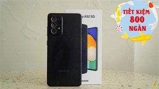 Bật mí cách mua Galaxy A52 5G được giảm thêm 800.000 đồng với vài thao tác đơn giản, là Samfan nhất định phải biết