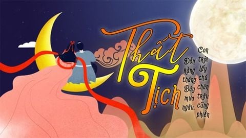 Thất Tịch là gì? Nguồn gốc, ý nghĩa ngày lễ Ngưu Lang Chức Nữ gặp nhau