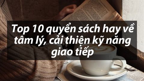 Top 10 quyển sách kỹ năng giao tiếp, ứng xử hay cực hữu ích