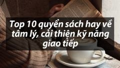  Top 10 quyển sách kỹ năng giao tiếp, ứng xử hay cực hữu ích 
