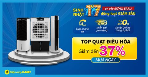 Mừng sinh nhật 17 tuổi, 5 mẫu quạt điều hòa giảm đến 37% chỉ có tại Trung Tâm Bảo Hành