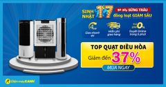  Mừng sinh nhật 17 tuổi, 5 mẫu quạt điều hòa giảm đến 37% chỉ có tại Trung Tâm Bảo Hành 