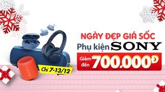 Deal hoành tráng cuối năm: Phụ kiện Sony giảm giá tưng bừng lên đến 700k, đi cùng nhiều quà tặng cực kì giá trị