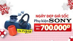 Deal hoành tráng cuối năm: Phụ kiện Sony giảm giá tưng bừng lên đến 700k, đi cùng nhiều quà tặng cực kì giá trị 