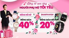  Mừng 20/10, đồng hồ thời trang nữ đồng giảm 40%, smartwatch ưu đãi hấp dẫn đến 20%, ghé vào xem ngay nhiều món hời chờ bạn sắm 