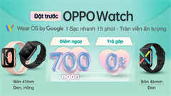  Các OPPO Fans đâu rồi, nhanh tay đặt trước OPPO Watch ngay từ hôm nay để được giảm liền tay 700k này 