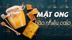  Mật ong bao nhiêu calo? Mật ong kỵ gì và những tác dụng phụ của mật ong 