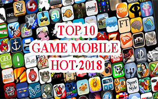 Top 10 game mobile HOT nhất năm 2018