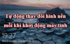  Cách tự đổi màn hình nền mỗi khi khởi động máy tính 